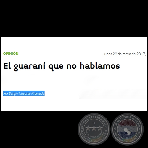 EL GUARANÍ QUE NO HABLAMOS - Por SERGIO CÁCERES MERCADO - Lunes, 29 de Mayo de 2017